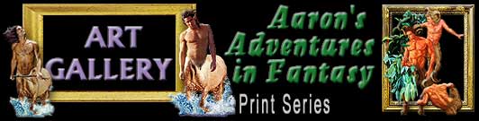 Aaron welcomes you to the Aaron's Adventure in Fantasy feature. Free images from Gay Hollywood, Barbie, gay fairies, gay vampires, male nude satyr brothers, Harley Gay Buddies,  Trapped in an erotic gay devils lair, gay mermen to the rescue, and many more gay male fantasies.